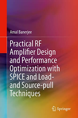 Practical RF Amplifier Design and Performance Optimization with SPICE and Load-  [Hardcover]