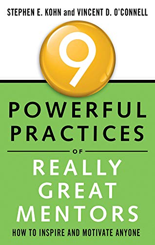 9 Powerful Practices Of Really Great Mentors How To Inspire And Motivate Anyone [Paperback]