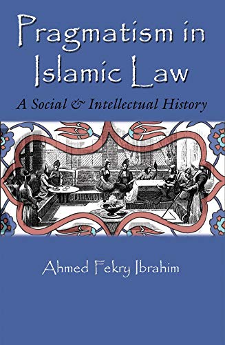 Pragmatism In Islamic Law A Social And Intellectual History (middle East Studie [Hardcover]