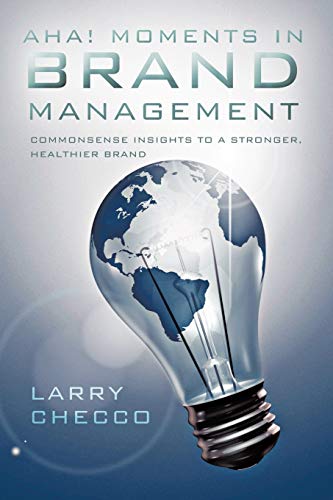 Aha Moments In Brand Management Commonsense Insights To A Stronger, Healthier  [Paperback]