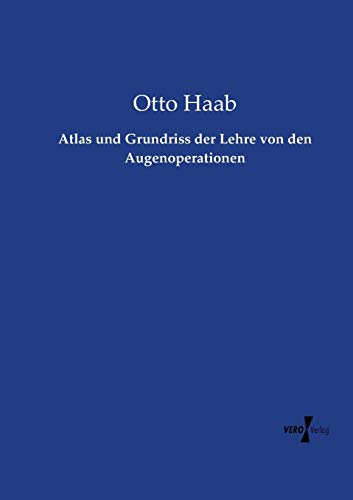 Atlas Und Grundriss Der Lehre Von Den Augenoperationen
