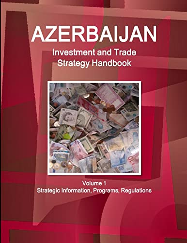 Azerbaijan Investment, Trade Strategy and Agreements Handbook - Strategic Inform [Paperback]