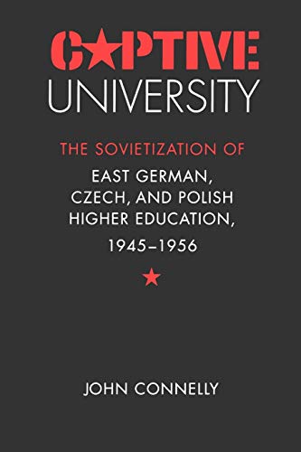 Captive University The Sovietization Of East German, Czech, And Polish Higher E [Paperback]