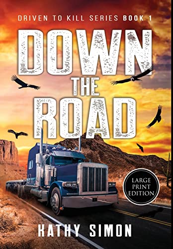 Down the Road Driven to Kill Series Book 1 (Large Print Edition)