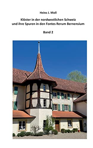 Kloester In Der Nordwestlichen Schweiz Und Ihre Spuren In Den Fontes Rerum Berne