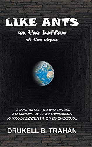 Like Ants On The Bottom Of The Abyss A Christian Earth Scientist Explains The C [Hardcover]