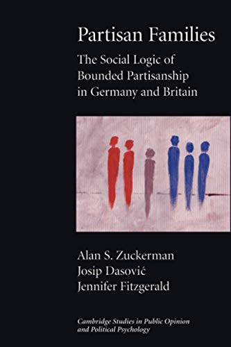 Partisan Families The Social Logic of Bounded Partisanship in Germany and Brita [Paperback]