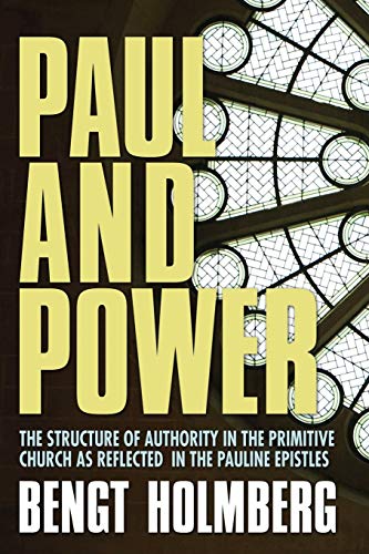Paul And Power The Structure Of Authority In The Primitive Church As Reflected  [Paperback]
