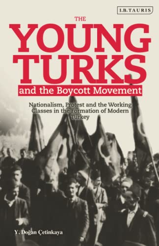 The Young Turks and the Boycott Movement Nationalism, Protest and the Working C [Paperback]