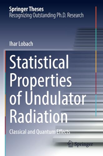 Statistical Properties of Undulator Radiation Classical and Quantum Effects [Paperback]