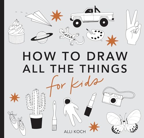 All the Things How to Draw Books for Kids with Cars, Unicorns, Dragons, Cupcake [Paperback]
