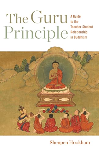 The Guru Principle A Guide to the Teacher-Student Relationship in Buddhism [Paperback]
