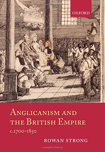Anglicanism and the British Empire, c.1700-1850 [Hardcover]