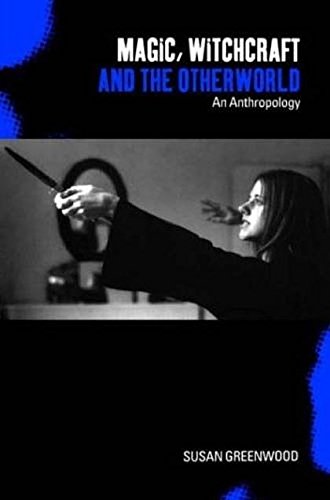 Magic, Witchcraft and the Otherworld An Anthropology [Hardcover]