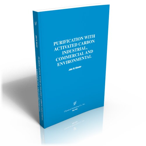 Purification With Activated Carbon Industrial, Commercial And Environmental [Paperback]