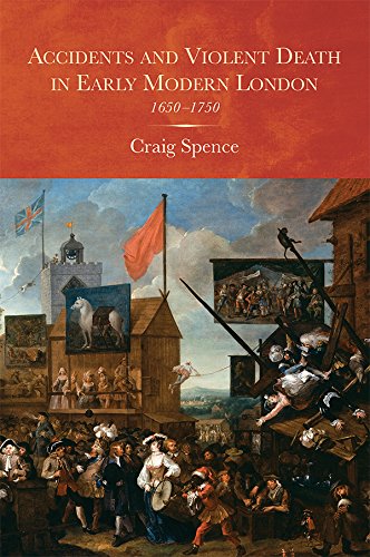 Accidents and Violent Death in Early Modern London 1650-1750 [Hardcover]
