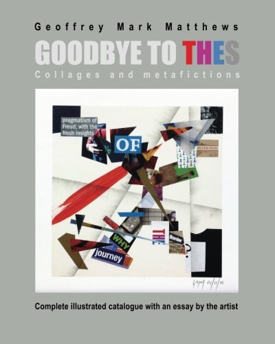 Goodbye To Thes Collages And Metafictions [Paperback]