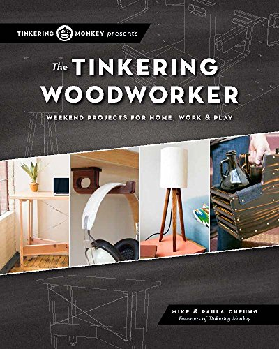 The Tinkering Woodworker Weekend Projects for Work, Home &amp Play [Paperback]