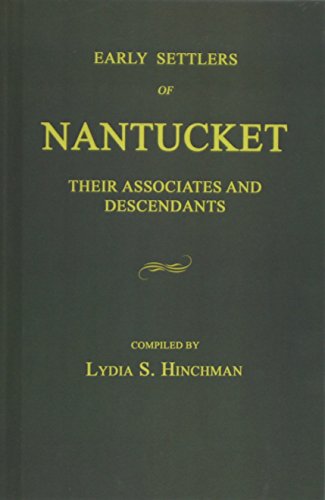 Early Settlers Of Nantucket Their Associates And Descendants [Hardcover]