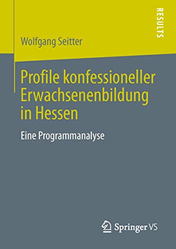 Profile konfessioneller Erwachsenenbildung in Hessen Eine Programmanalyse [Paperback]