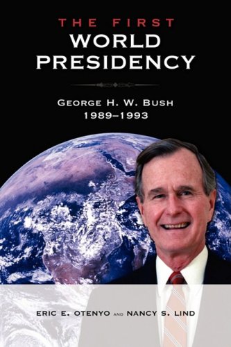 The First World Presidency George H. W. Bush, 1989-1993 [Paperback]