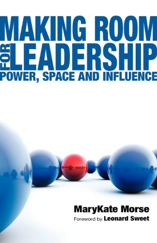 Making Room For Leadership Power, Space And Influence [Paperback]