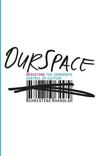 OurSpace Resisting the Corporate Control of Culture [Paperback]