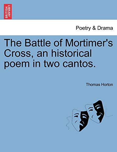 Battle of Mortimer's Cross, an Historical Poem in Two Cantos [Paperback]