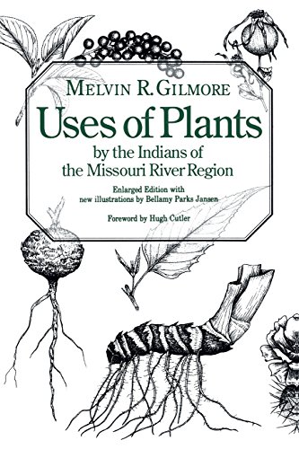 Uses Of Plants By The Indians Of The Missouri River Region, Enlarged Edition [Paperback]