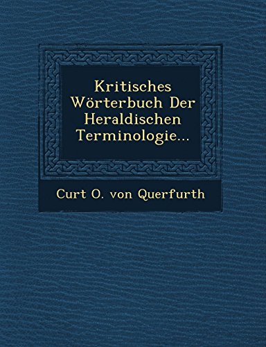 Kritisches Worterbuch der Heraldischen Terminologie... [Paperback]