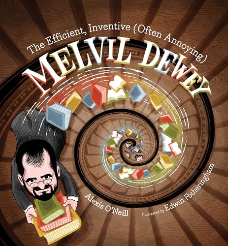 The Efficient, Inventive (Often Annoying) Melvil Dewey [Hardcover]