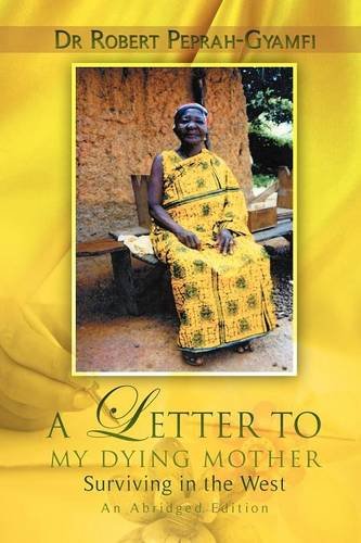 A Letter To My Dying Mother  Surviving In The West  An Abridged Edition [Paperback]