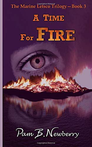 A Time For Fire (the Marine Letsco Trilogy) (volume 3) [Paperback]