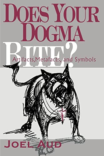 Does Your Dogma Bite  Artifacts, Metafacts, and Symbols [Paperback]