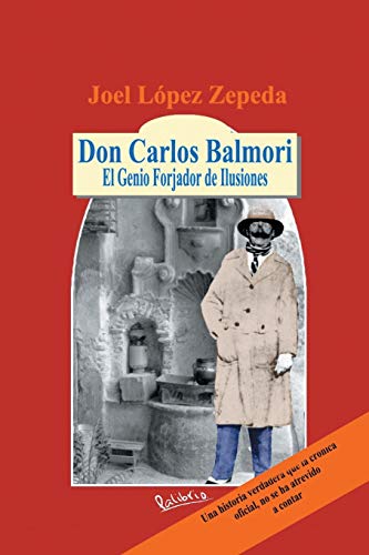 Don Carlos Balmori El Genio Forjador De Ilusiones (spanish Edition) [Paperback]