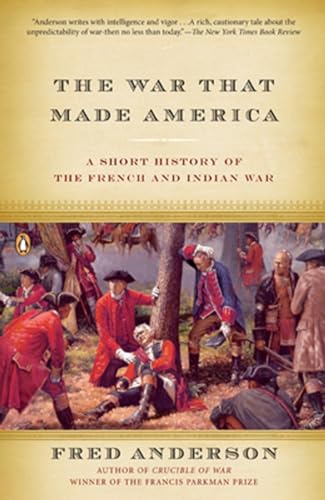 The War That Made America A Short History of the French and Indian War [Paperback]