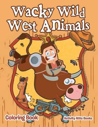 Wacky Wild West Animals Coloring Book [Paperback]