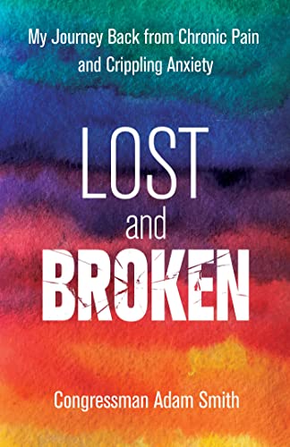Lost and Broken My Journey Back from Chronic Pain and Crippling Anxiety [Paperback]