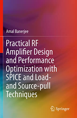 Practical RF Amplifier Design and Performance Optimization with SPICE and Load-  [Paperback]