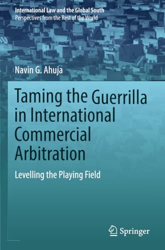 Taming the Guerrilla in International Commercial Arbitration Levelling the Play [Paperback]