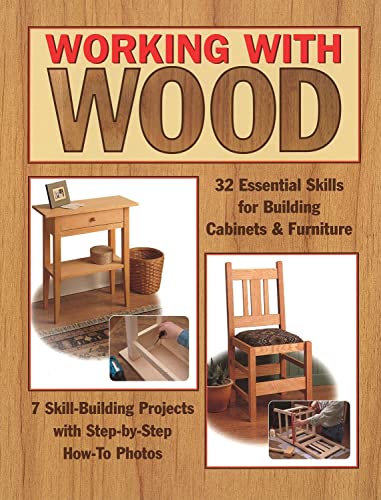 Working with Wood 32 Essential Skills for Building Cabinets &amp Furniture and [Paperback]