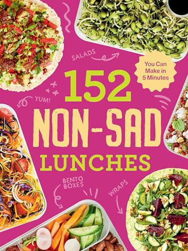 152 Non-Sad Lunches You Can Make in 5 Minutes [Paperback]
