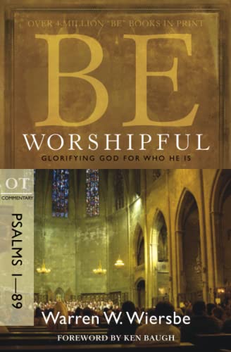 Be Worshipful (psalms 1-89) Glorifying God For Who He Is (the Be Series Comment [Paperback]
