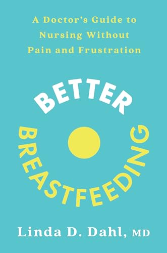 Better Breastfeeding A Doctor's Guide to Nursing Without Pain and Frustration [Paperback]
