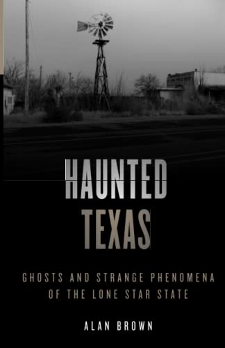 Haunted Texas Ghosts and Strange Phenomena of the Lone Star State [Paperback]