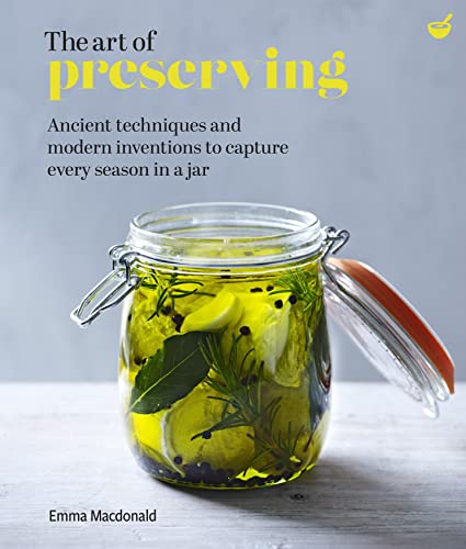 The Art of Preserving Ancient techniques and modern inventions to capture every [Hardcover]