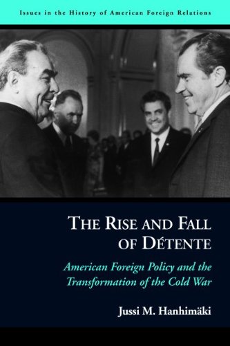 The Rise And Fall Of Dtente American Foreign Policy And The Transformation Of  [Paperback]
