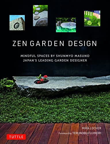 Zen Garden Design Mindful Spaces by Shunmyo Masuno - Japan's Leading Garden Des [Hardcover]