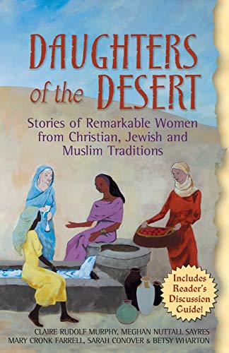 Daughters of the Desert Stories of Remarkable Women from Christian, Jewish and  [Paperback]