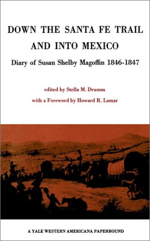 Down the Santa Fe Trail and Into Mexico Diary of Susan Shelby Magoffin 1846-184 [Paperback]